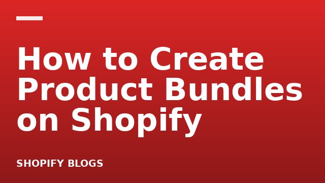 How to Create Product Bundles on Shopify